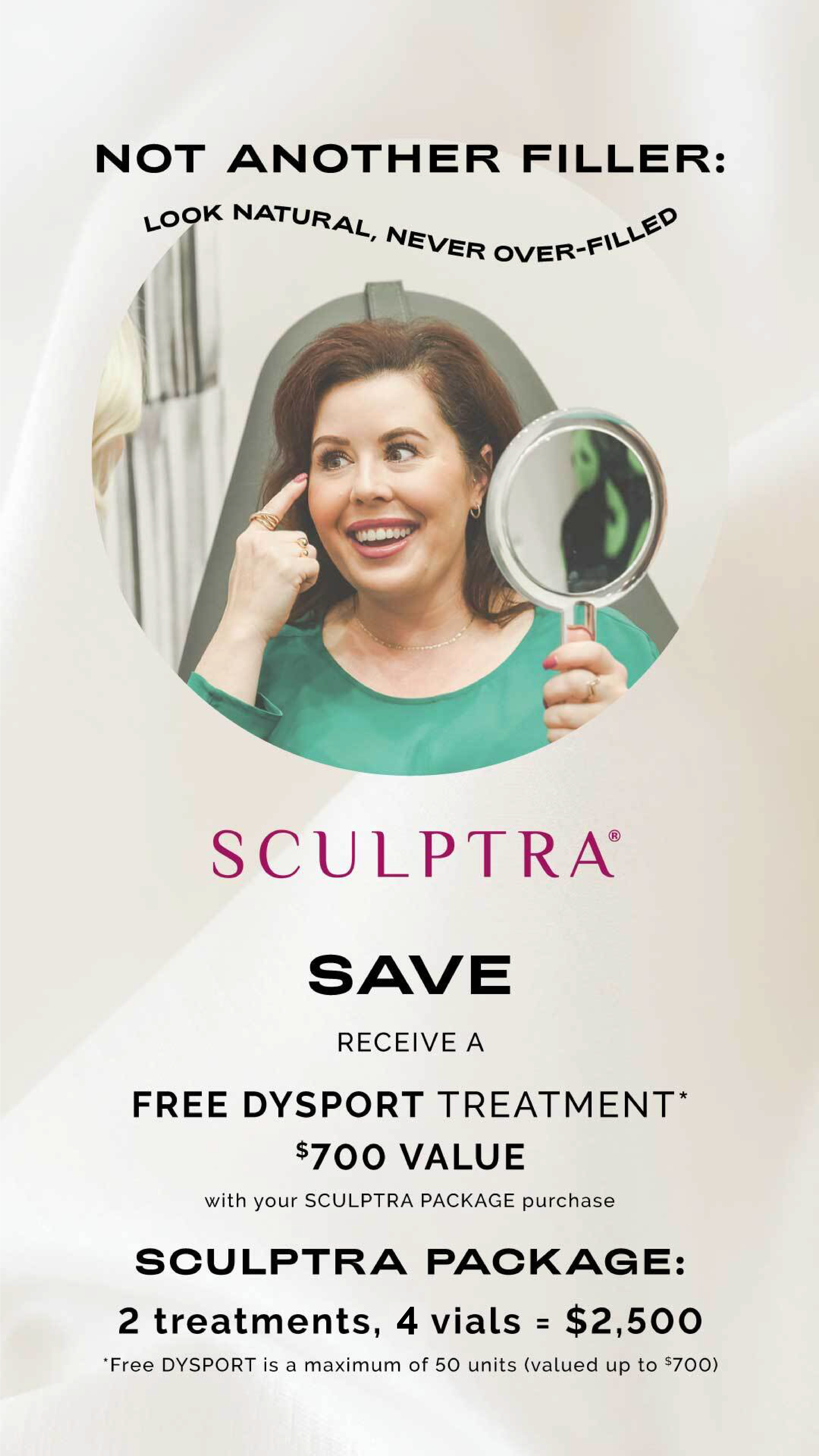 Sculptra promotion in April and May! Purchase a 2 vial sculptra package and receive up to 50 units of Dysport for FREE!