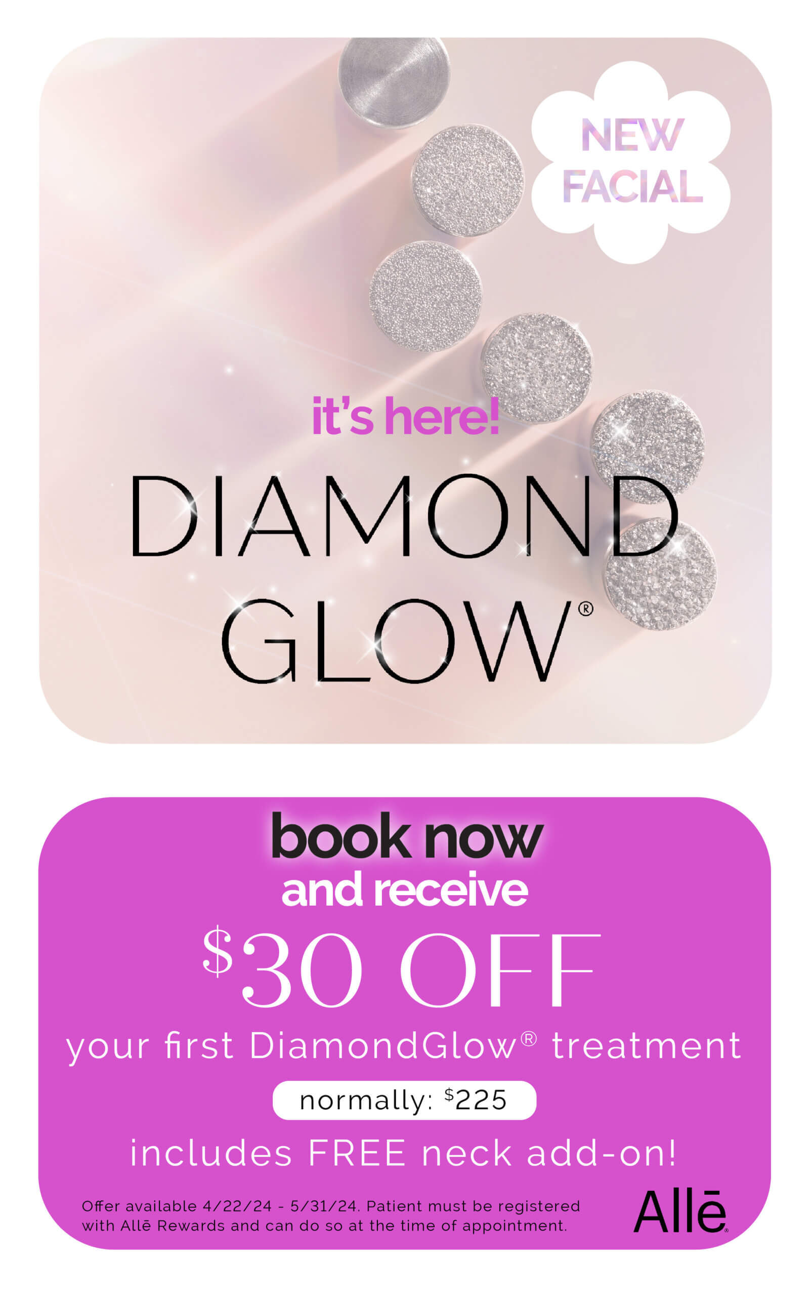 Book DiamondGlow now and receive $30 off of your first treatment until May 31st!